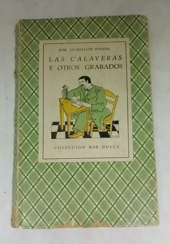 Las Calaveras Y Otros Grabados - Posada (mar Dulce) 1943