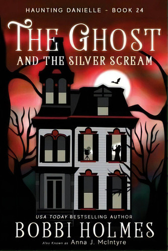 The Ghost And The Silver Scream, De Bobbi Holmes. Editorial Robeth Publishing, Llc, Tapa Blanda En Inglés
