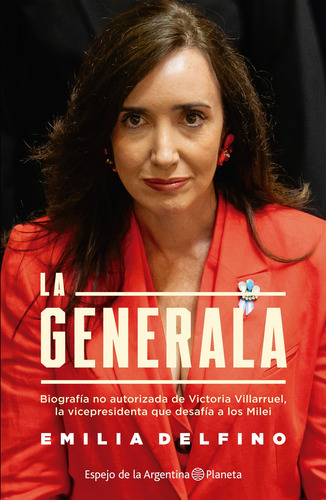 La Generala - Biografia No Autorizada De Victoria Villarruel, De Delfino, Emilia. Editorial Planeta, Tapa Blanda En Español, 2025