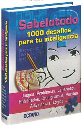 Libro Sabelotodo 1000 Desafíos Y Juegos Para Tu Inteligencia