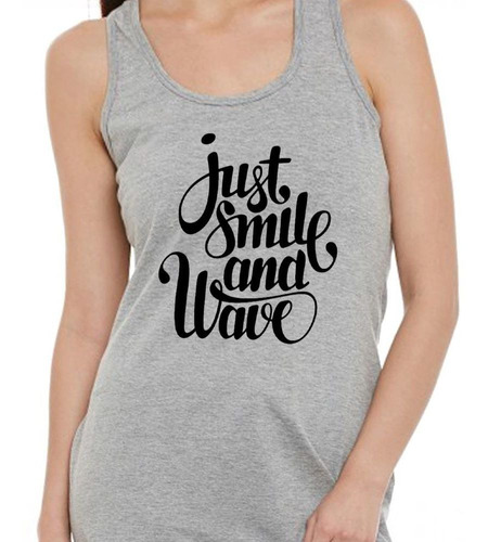 Musculosa Frase Solo Sonrie Y Saluda Mira Adelante