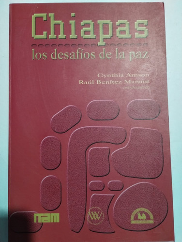 Chiapas Los Desafíos De L Paz. Cynthia Arnson.
