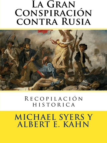 Libro: La Gran Conspiracion Contra Rusia: Recopilacion Histo
