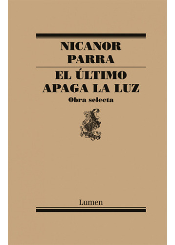 El Último Apaga La Luz. Obra Selecta Nicanor Parra, De Parra, Nicanor. Editorial Lumen, Tapa Blanda En Español