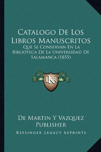 Catalogo De Los Libros Manuscritos: Que Se Conservan En La B