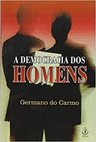 Democracia Dos Homens, A, De Germano Do Carmo. Editora Ibrasa - Pegasus, Capa Mole Em Português