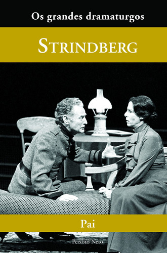 Pai, de Strindberg, August. Série Coleção Os grandes dramaturgos (18), vol. 18. Editora Peixoto Neto Ltda, capa dura em português, 2007