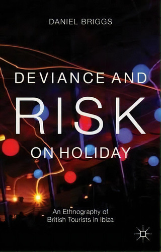 Deviance And Risk On Holiday, De D. Briggs. Editorial Palgrave Macmillan, Tapa Dura En Inglés