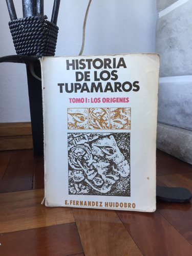 Historia De Los Tupamaros Tomo 1:los Origenes E.f. Huidobro