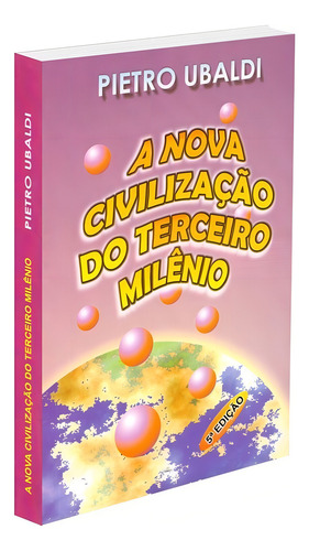 A Nova Civilização do Terceiro Milênio: Não Aplica, de : Pietro Ubaldi / Tradução: Oscar Paes Leme. Não aplica, vol. Não Aplica. Editorial FUNDAPU, edición não aplica en português, 2002