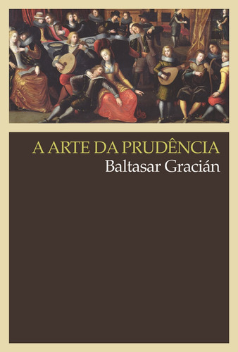 A arte da prudência, de Gracián, Baltasar. Editora Wmf Martins Fontes Ltda, capa mole em português, 2009