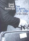 Con La Patria En La Valija - Juan Raúl Ferreira