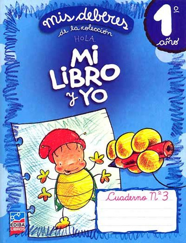 Libro Hola Mi Libro Y Yo 1 Mis Deberes Cuaderno 3 Ediba De V