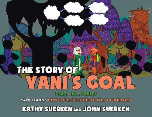 The Story of Yani's Goal: Yani Learns How to Use Clouds to Solve Problems, de Suerken, Kathy. Editorial PAGE PUB, tapa blanda en inglés