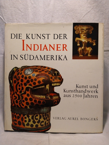 Die Kunst Der Indianer In Südamerika F. Dockstader Aurel B