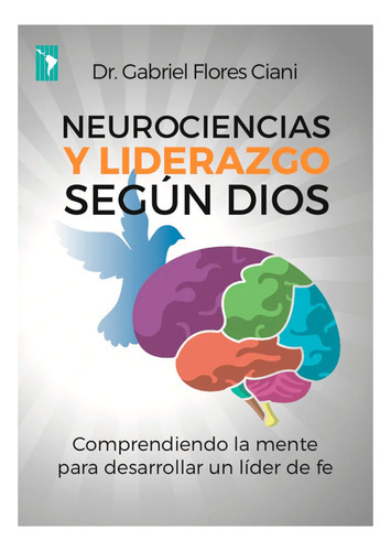 Neurociencias Y Liderazgo Segun Dios, De Gabriel Ciani. Editorial Publicaciones Alianza, Tapa Blanda En Español, 2019