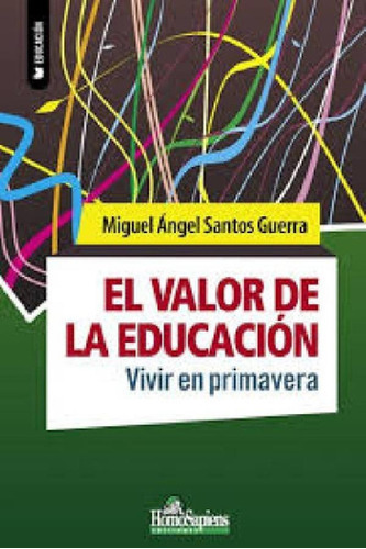 Libro - El Valor De La Educacion - Santos Guerra , Miguel A