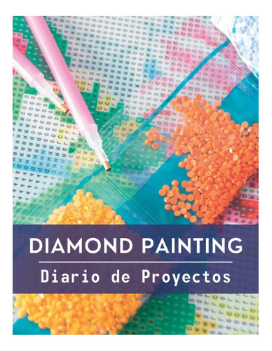 Libro: Diamond Painting. Diario De Proyectos: Lleva Un Regis