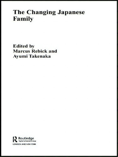 The Changing Japanese Family, De Rebick, Marcus., Vol. 1. Editorial Routledge, Tapa Blanda En Inglés