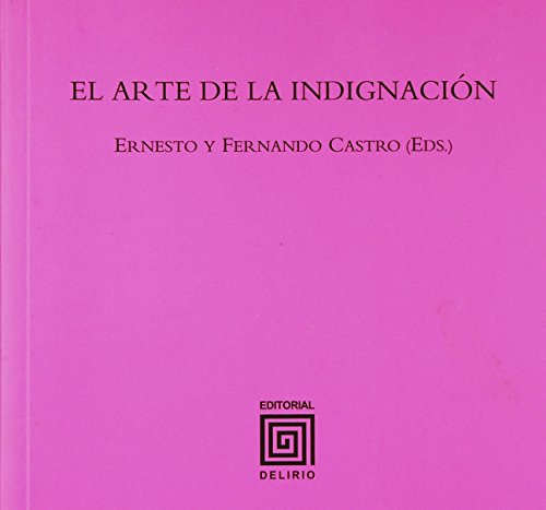 El Arte De La Indignacion: 8 -coleccion La Bolgia-