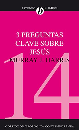 3 Preguntas Clave Sobre Jesús (colección Teologica Contempor