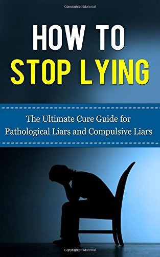 Book : How To Stop Lying The Ultimate Cure Guide For...