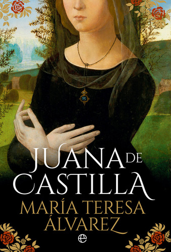 Juana De Castilla, De Teresa Maria, Alvarez. Editorial La Esfera De Los Libros, S.l., Tapa Blanda En Español