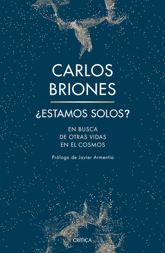 ¿Estamos solos?: En busca de otras vidas en el Cosmos, de Briones Llorente, Carlos. Serie Drakontos Editorial Crítica México, tapa blanda en español, 2022