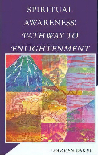 Spiritual Awareness: Pathway To Enlightenment, De Warren Oskey. Editorial Xlibris Corporation, Tapa Blanda En Inglés