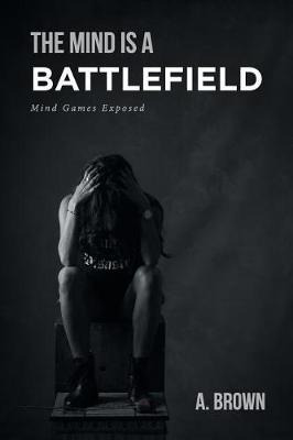 Libro The Mind Is A Battlefield : Mind Games Exposed - A ...