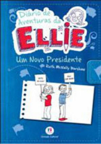 Diário De Aventuras Da Ellie - Um Novo Presidente - Livro 6