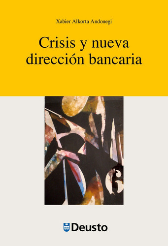 Crisis Y Nueva Direcciãâ³n Bancaria, De Alkorta Andonegi, Xabier. Editorial Universidad De Deusto, Tapa Blanda En Español