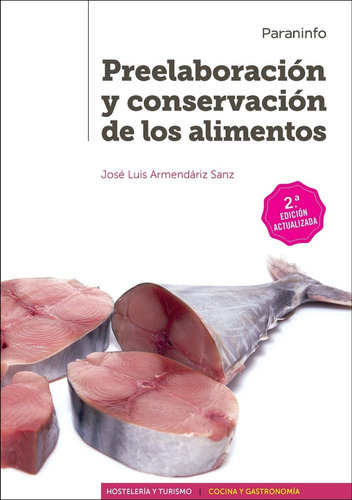 Preelaboración Y Conservación De Los Alimentos 2.ª Edición, De José Luis Armendáriz Sanz. Editorial Paraninfo En Español