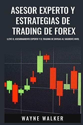 Asesor Experto Y Estrategias De Trading De Forex : Lleve El