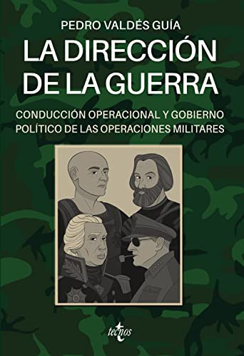 La Dirección De La Guerra: Conducción Operacional Y Gobierno