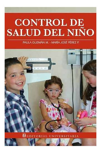Libro Control De Salud Del Niño: Libro Control De Salud Del Niño, De Paula Guzman Merino. Editorial Universitaria, Tapa Blanda En Castellano