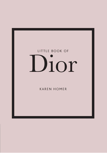 Little Book Of Dior (little Books Of Fashion, 5), De Homer, Karen. Editorial Welbeck, Tapa Dura En Inglés, 2020