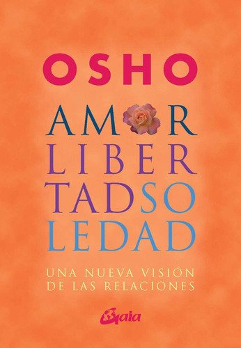 Amor Libertad Y Soledad Osho Editorial Gaia