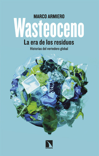 Wasteoceno: La Era De Los Residuos, De Armiero, Marco., Vol. 1. Editorial Los Libros De La Catarata, Tapa Blanda En Español