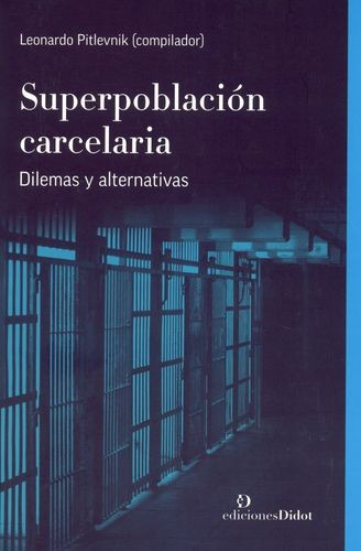 Libro Superpoblación Carcelaria. Dilemas Y Alternativas