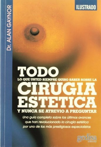 Todo Sobre Cirugia Estética, De Alan Gaynor. Editorial Gedisa, Tapa Blanda En Español