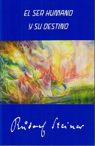 El Ser Humano Y Su Destino, De Steiner, Rudolf. Editorial Rudolf Steiner S.l., Tapa Blanda En Español