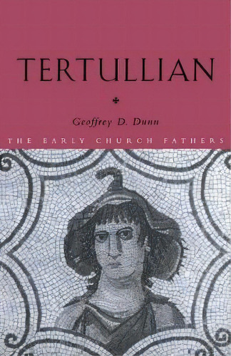 Tertullian, De Geoffrey D. Dunn. Editorial Taylor Francis Ltd, Tapa Blanda En Inglés