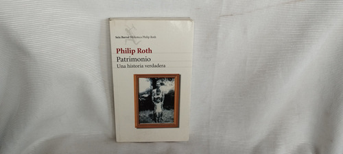 Patrimonio Una Historia Verdadera Philip Roth Seix Barral