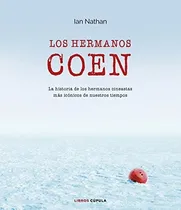 Comprar Los Hermanos Coen: La Historia De Los Hermanos Cineastas Más Icónicos De Nuestros Tiempos (música Y Cine), De Nathan, Ian. Editorial Libros Cúpula, Tapa Tapa Dura En Español