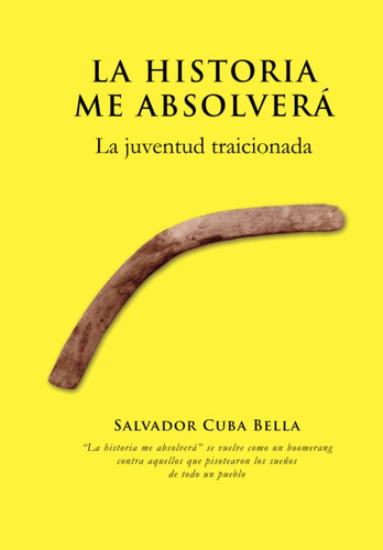 Libro: La Historia Me Absolverá: La Juventud Traicionada (sp