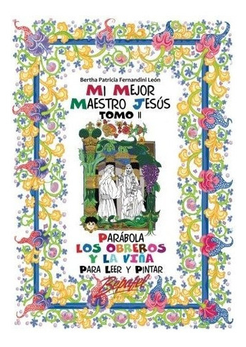 Mi Mejor Maestro Jesus-parabola Los Obreros Y La Vina: Para