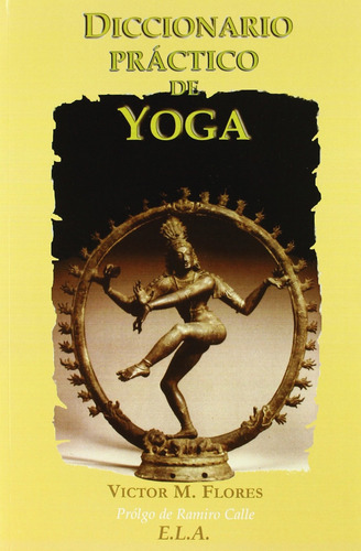 Diccionario práctico de yoga, de Martínez Flores, Víctor. Editorial Ediciones Librería Argentina, tapa blanda en español, 2009