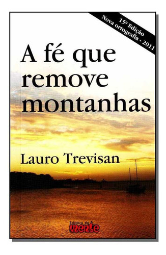 Fe Que Remove Montanhas, A - Nova Ortografia