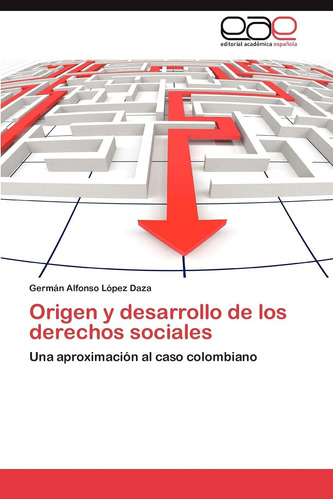 Libro: Origen Y Desarrollo De Los Derechos Sociales: Una Apr